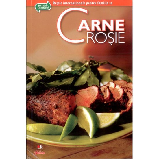 Secretele Bucatariei - Carne rosie - Editura Litera