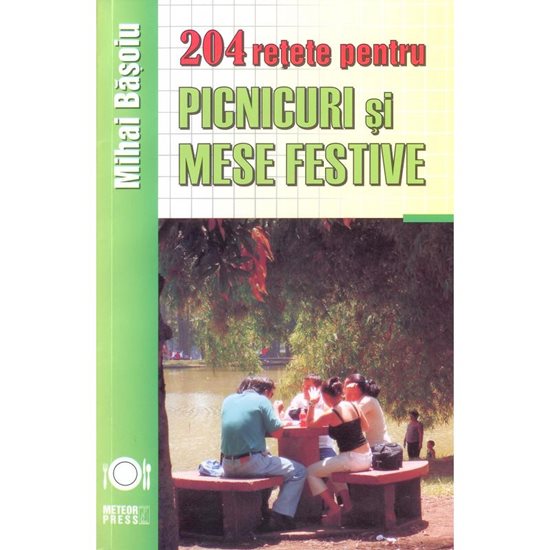 204 retete picnicuri si mese festive - Editura Meteor