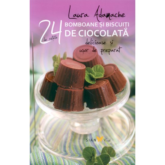 24 de retete bomboane si biscuiti - Editura Sian Books
