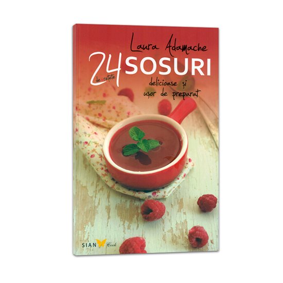 24 de retete Sosuri - Editura Sian Books