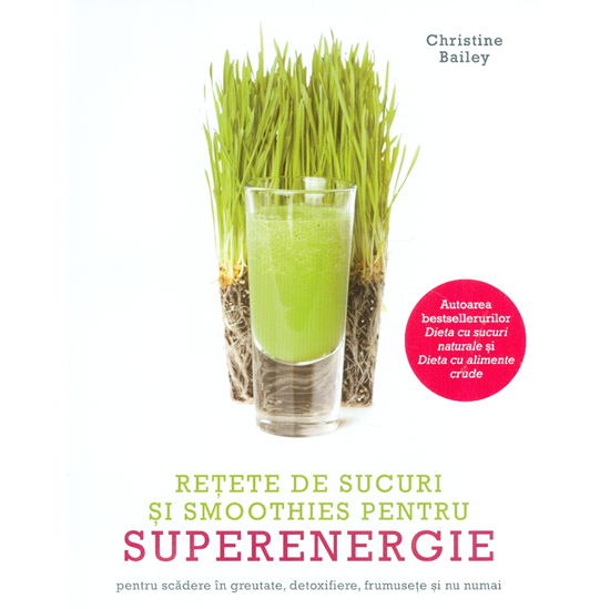Retete de sucuri si smoothies (superenergie) - Editura Litera