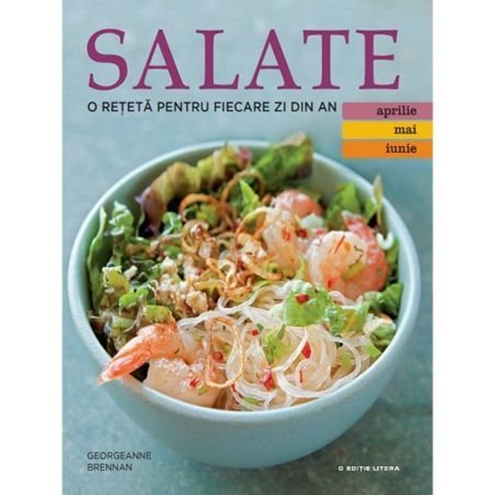 Salate. O reteta/zi ( aprilie, mai, iunie ) - Editura Litera