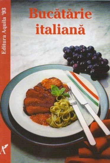 Bucatarie italiana - Editura Aquila