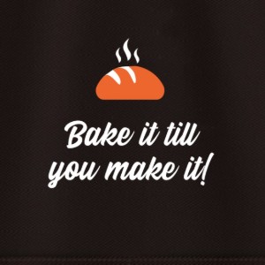 Sort "Bake it till you make it!"