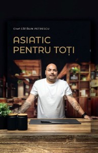 Asiatic pentru toti - Chef Catalin Petrescu - Editura Publisol